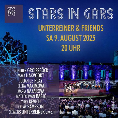 STARS IN GARS - Unterreiner & Friends: Das groe Sommer Open-Air auf der Burg Gars mit Stars und Musik aus allen Genres - Gars am Kamp - 09.08.2025 20:00