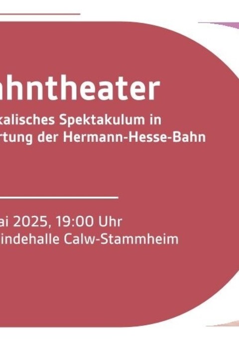 BAHNTHEATER - ein musikalisches Spektakulum - Calw - 24.05.2025 19:00