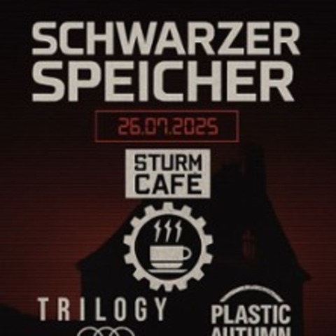 Schwarzer Speicher - Sturm Caf, Plastic Autumn und Trilogy - NIENHAGEN - 26.07.2025 18:00
