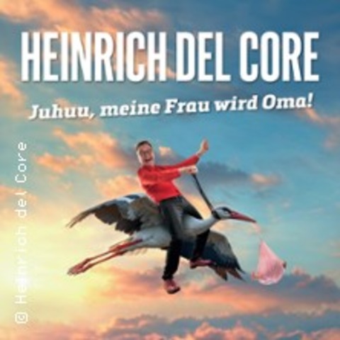 Heinrich del Core - Juhuu, meine Frau wird Oma - Sonnenbhl - 10.10.2025 20:00