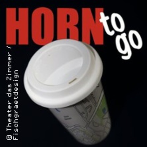 Horn to go - HAMBURG - 15.08.2025 18:00