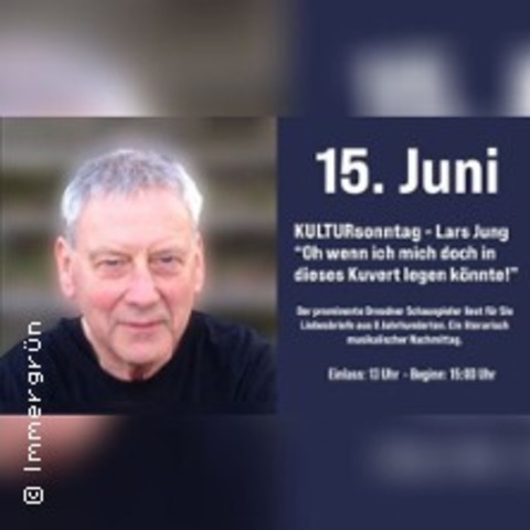 Kultursonntag mit Schauspieler Lars Jung | literarisch - musikalischer Nachmittag - DRESDEN - 15.06.2025 15:00