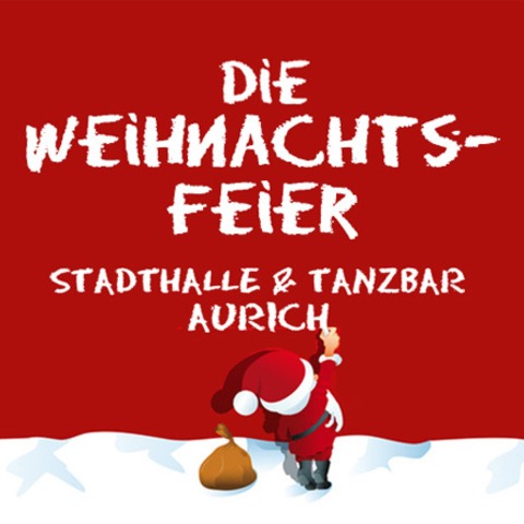 Die Weihnachtsfeier - Aurich feiert - Aurich - 06.12.2025 22:00