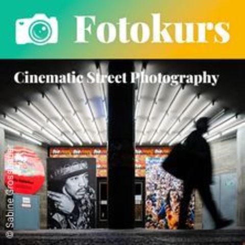 Fotokurs: Cinematic Street Photography - BERLIN - 02.08.2025 20:30