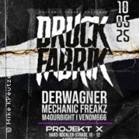 Druckfabrik | Derwagner + Mechanic Freakz - BOCHUM - 10.05.2025 23:55