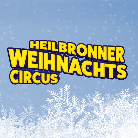 Heilbronner Weihnachtscircus 2025/26 - Der 25. Heilbronner Weihnachtscircus - Heilbronn - 19.12.2025 20:00