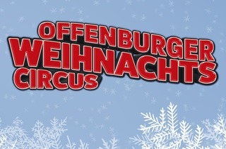 Offenburger Weihnachtscircus 2025/26 - Der 28. Offenburger Weihnachtscircus