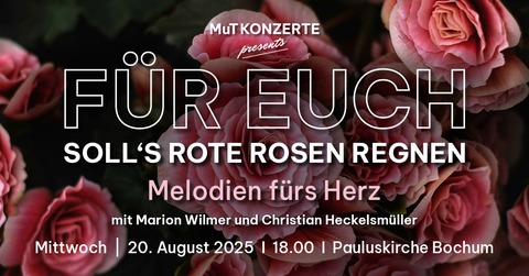 Fr Euch solls rote Rosen regnen - Melodien frs Herz - Bochum - 20.08.2025 18:00