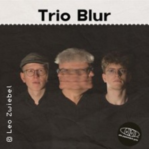 Trio:Blur - GREIZ - 09.05.2025 20:00