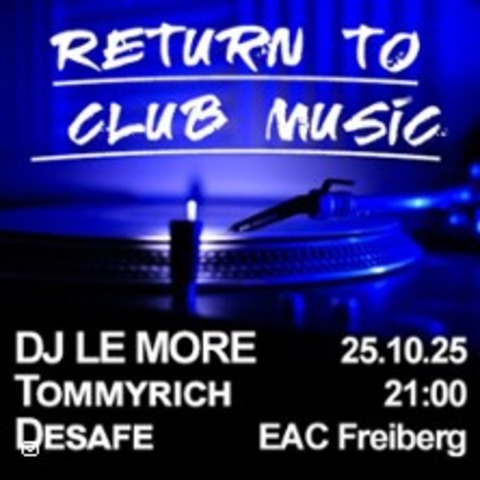 Return To Club Music - DJ LE MORE | Tommyrich | Desafe - FREIBERG - 25.10.2025 21:00
