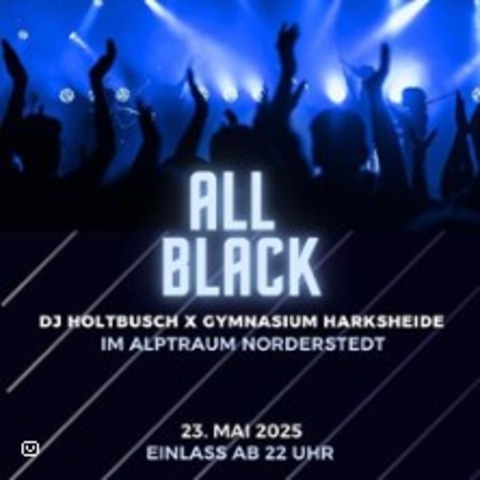 All Black Abiparty - 16 | Gymnasium Harksheide X DJ Holtbusch - NORDERSTEDT - 23.05.2025 22:00