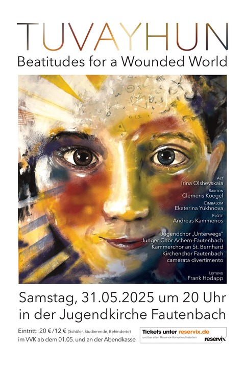 TUVAYHUN - Beatitudes for a Wounded World - Seligpreisungen fr eine verwundete Welt von Kim Andr Arnesen - mit Konzerteinfhrung und Kunstaustellung - Beginn 18:00 Uhr - Achern - 31.05.2025 20:00
