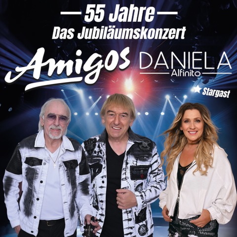 Die Amigos & Daniela Alfinito - 55 Jahre - Das Jubilumskonzert - Bad Staffelstein - 13.07.2025 19:00