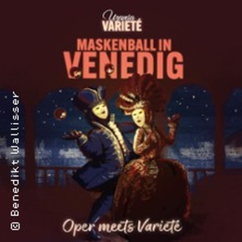 Urania Variet: Maskenball in Venedig - Oper meets Variet - Kln - 19.10.2025 16:00