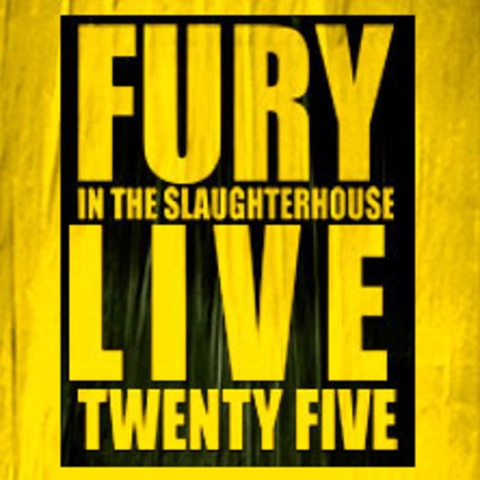 Fury in the Slaughterhouse - Fury Live Twenty Five - GELDERN - 26.08.2025 19:30