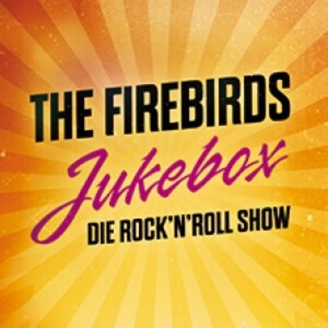 Firebirds - Jukebox - Die Rock n Roll-Show - Weienfels - 21.09.2025 18:00