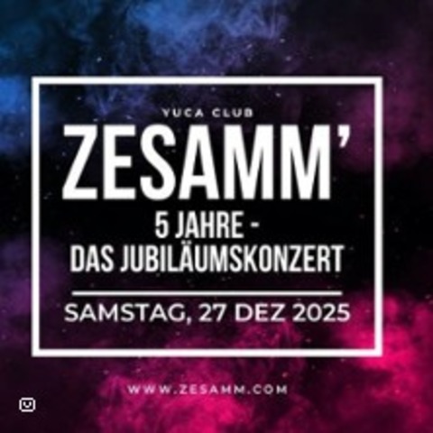 5 Jahre Zesamm'!, Das Jubilumskonzert - KLN - 27.12.2025 19:00