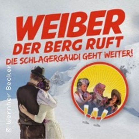 Weiber - Der Berg ruft - Schlagerdinner | Die Schlagergaudi geht weiter! - BAD NAUHEIM - 07.02.2026 19:00