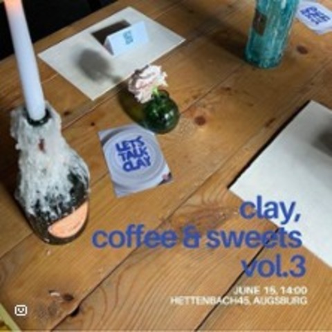 Clay, Coffee & Sweets Vol.3 | Hettenbach45 - AUGSBURG - 15.06.2025 14:00