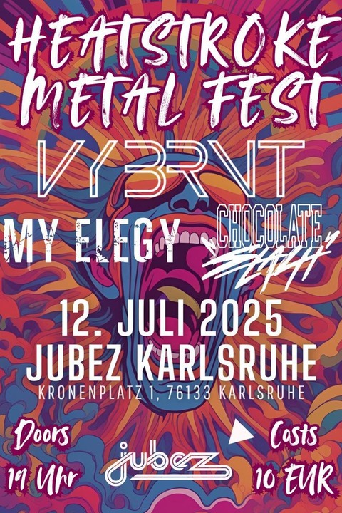 Heatstroke Metal Fest: VYBRNT + My Elegy + Chocolate Stash - Karlsruhe - 12.07.2025 20:00