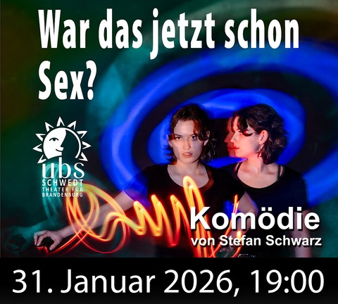 War das jetzt schon Sex - Bad Freienwalde - 31.01.2026 19:00