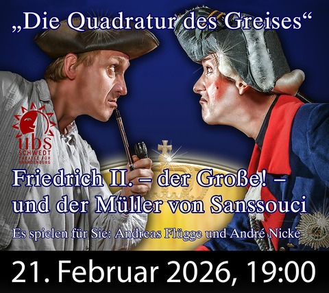Friedrich II. - der Groe! - und der Mller von Sanssouci - Bad Freienwalde - 21.02.2026 19:00