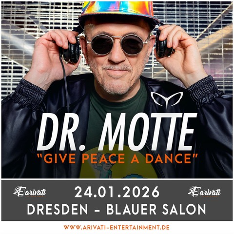 DR. MOTTE - &#8222;Give Peace A Dance 2026&#8220; - DRESDEN - 24.01.2026 22:30