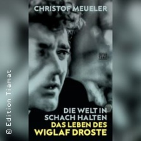 Christof Meueler | Die Welt in Schach halten - Das Leben des Wiglaf Droste - Braunschweig - 09.11.2025 18:00