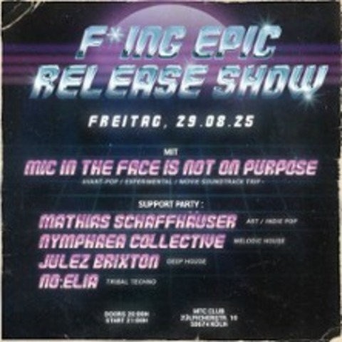 Mic in the Face is not on Purpose - F*cking epic Release Show - KLN - 29.08.2025 21:00