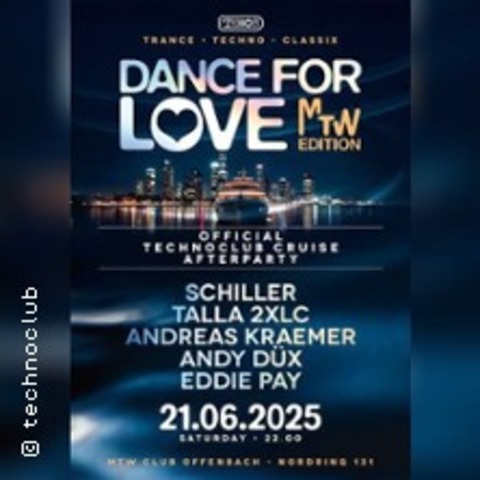 Dance for Love 2025 / MTW Edition - Technoclub cruise Afterparty - OFFENBACH AM MAIN - 21.06.2025 22:00