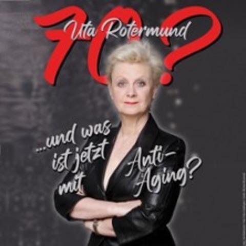 Uta Rotermund - 70? Und was ist jetzt mit Anti-Aging? - Datteln - 17.10.2025 19:30