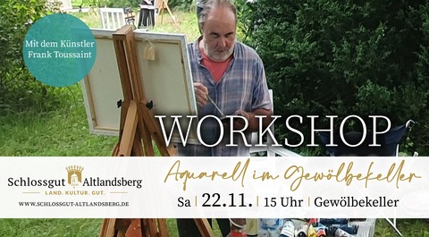 Aquarellkurs mit Frank Toussaint im Gewlbekeller - Altlandsberg - 22.11.2025 15:00