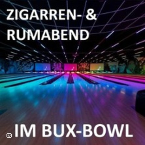 Zigarren- & Rumabend im BuxBowl - BUXTEHUDE - 08.08.2025 19:00