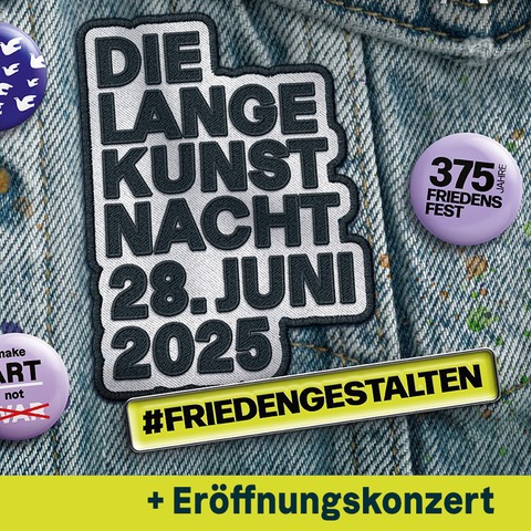 Die Lange Kunstnacht #friedengestalten - MIT Erffnungskonzert - Augsburg - 28.06.2025 18:00