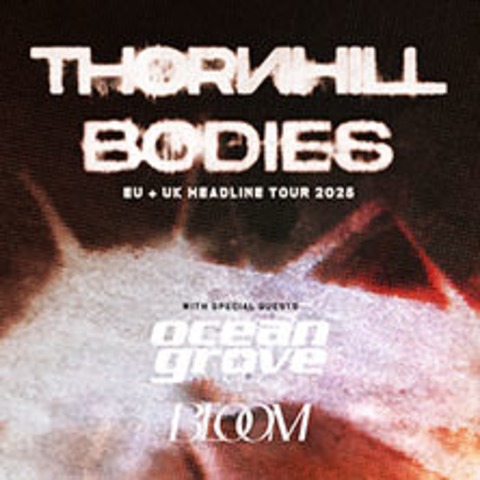 Thornhill - Bodies European Tour 2025 - Stuttgart - 17.10.2025 20:00