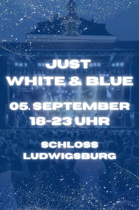 Just White & Blue - Just White & Blue - Ludwigsburg - 05.09.2025 18:00