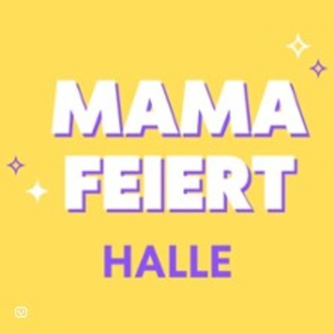 Mama Feiert - Halle - HALLE - 04.10.2025 20:00