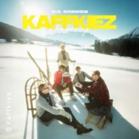 KAFFKIEZ - Homecoming / Zusatzshow - ROSENHEIM - 19.12.2025 19:00