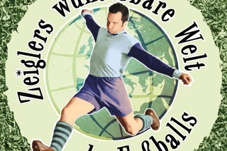 Immer Glck ist Knnen! - Zeiglers wunderbare Welt des Fuballs - LIVE