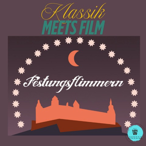 Klassik meets Film beim Festival &#8222;Festungsflimmern&#8220; - Wrzburg - 29.06.2025 17:00