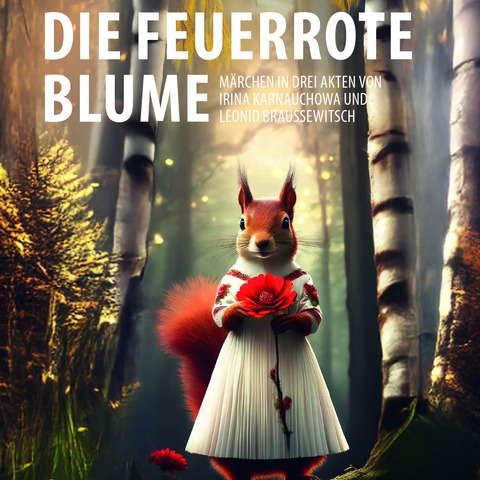 Die Feuerrote Blume - Mrchenstck von Leonid Braussewitsch und lrina Karnauchowa - Groenhain - 06.12.2025 15:00