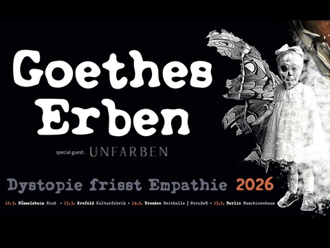 GOETHES ERBEN & UNFARBEN - &#8222;Dystopie frisst Empathie&#8220; - Rsselsheim am Main - 12.03.2026 20:00