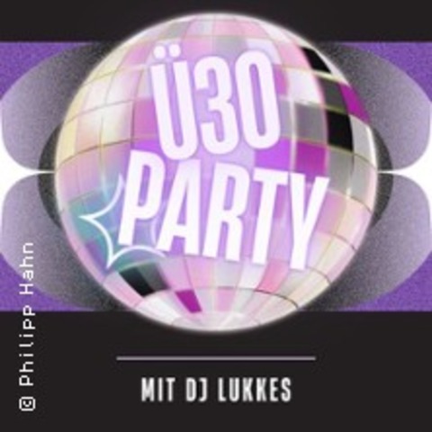 30 Party mit DJ Lukkes - FRANKENTHAL - 24.10.2025 21:00