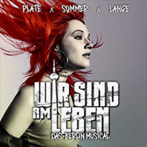 Wir sind am Leben - Das Berlin Musical - BERLIN - 18.09.2026 19:30