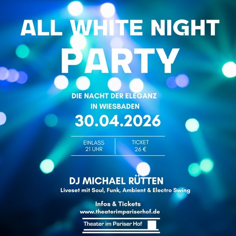 All White Night Party 2026 - Die Nacht der Eleganz - Wiesbaden - 30.04.2026 21:00