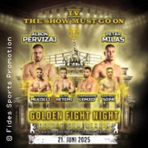 The Show must go on IV - Golden Fight Night - BERLIN - 21.06.2025 18:00
