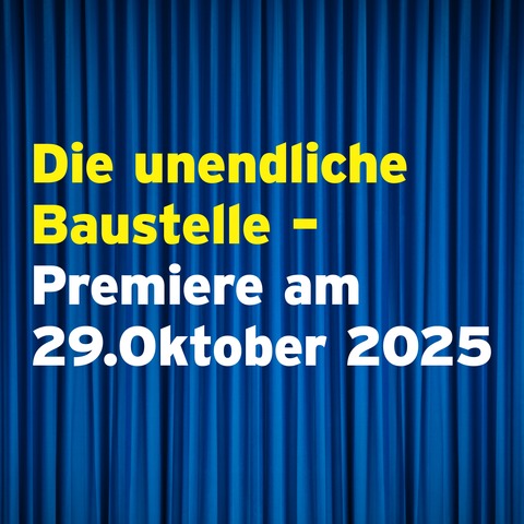 Die unendliche Baustelle - eine absurd reale Lach- und Leidensgeschichte - Herne - 30.11.2025 17:00