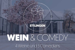 Wein & Comedy Ettlingen - 4 Weine + 3 Comedians