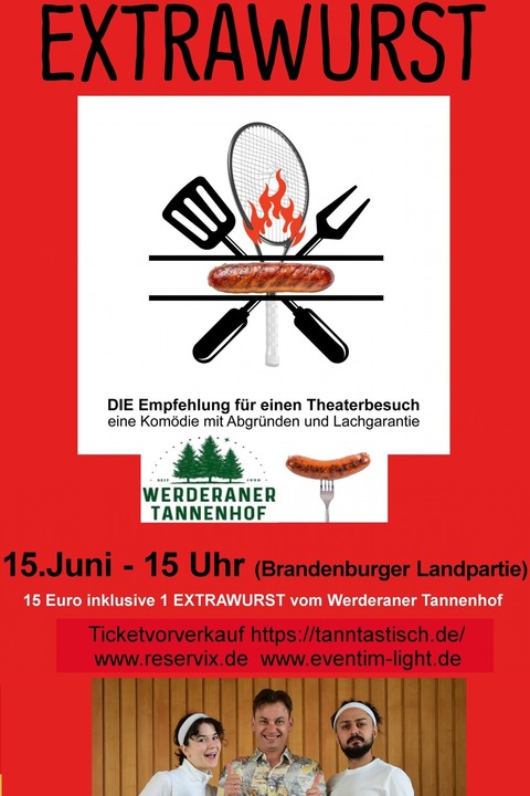 Extrawurst - Gastspiel Werderaner Tannenhof mit kostenloser Extrawurst - Werder OT Pltzin - 15.06.2025 15:00