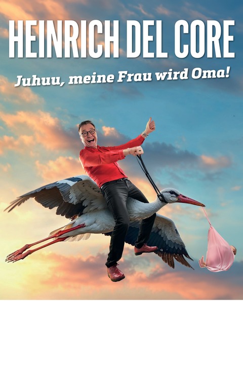 Heinrich Del Core - &#8222;Juhuu, meine Frau wird Oma&#8220; - Erbach - 16.10.2026 20:00